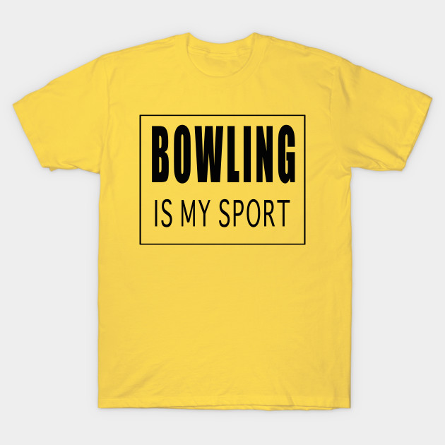 Bowling is My Sport by Designz4U